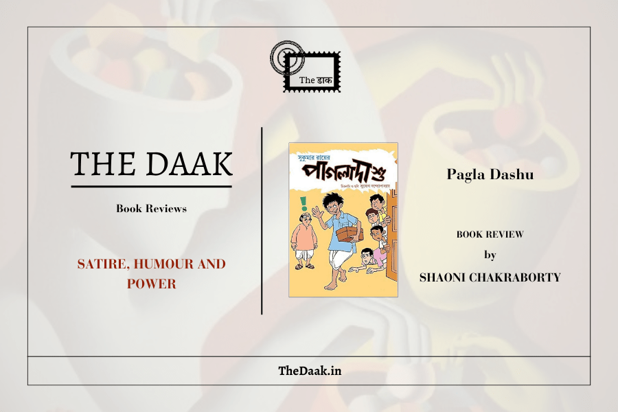 A Mayhem of Madness: Satire and Subversion in Sukumar Ray’s Pagla&nbsp;Dashu